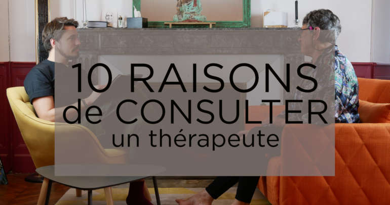 10 raisons de consulter un thérapeute